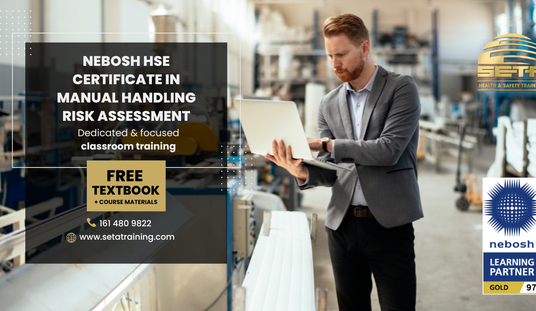 NEBOSH HSE Certificate in Manual Handling Risk Assessment (MHR)