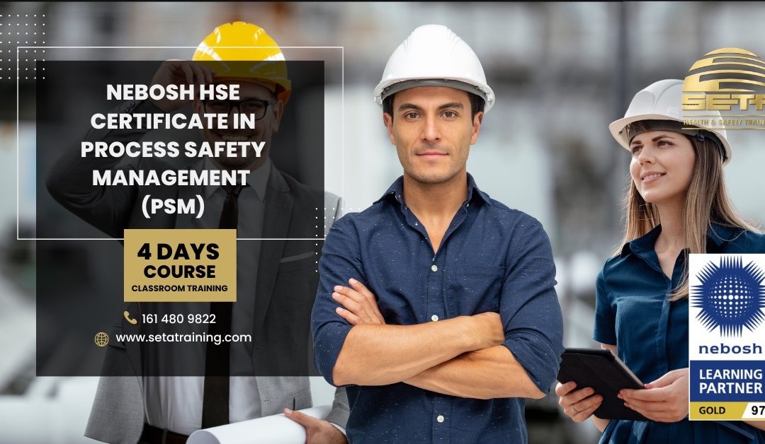 NEBOSH HSE Certificate in Process Safety Management (PSM)