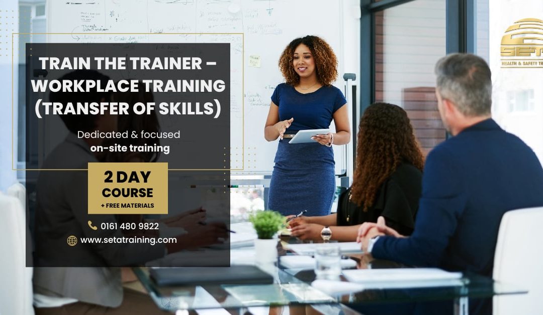 Train the Trainer – Workplace Training (Transfer of skills)